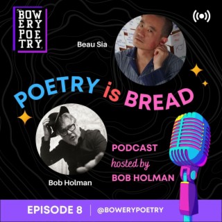 Poetry is Bread Podcast Episode 8 with Tony Award winning poet and world-renowned performer Beau Sia