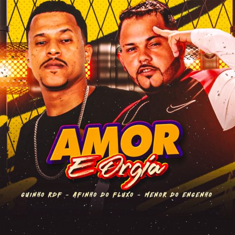 Amor e Orgia (feat. Menor do Engenho) | Boomplay Music