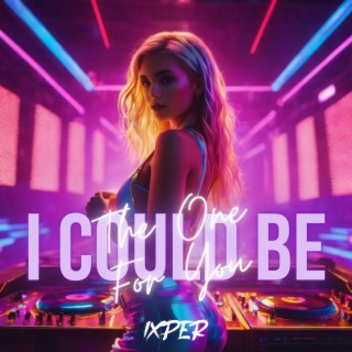 I Could Be The One For You lyrics | Boomplay Music