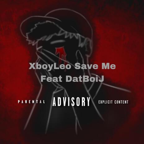 Save Me ft. DatBoiJ