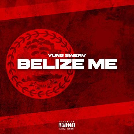 Belize Me | Boomplay Music