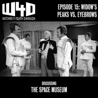 Episode 15: Widow‘s Peaks vs. Eyebrows (The Space Museum)