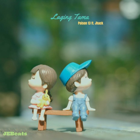 Laging Tama ft. Poison 13 & Jhack | Boomplay Music