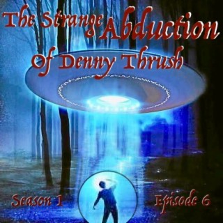 The Strange Abduction Of Denny Thrush