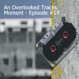 An Overlooked Tracks Moment - Episode #19
