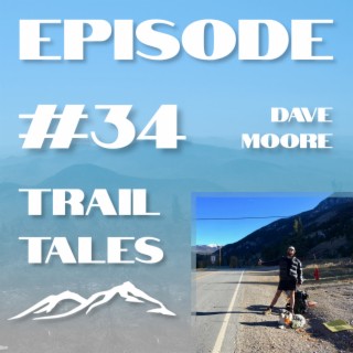#34 | A Triple Crowner on the Continental Divide Trail and More with Dave Moore