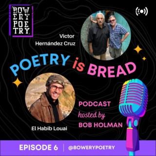 Poetry is Bread Podcast Episode 6 with Victor Hernández Cruz and El Habib Louai