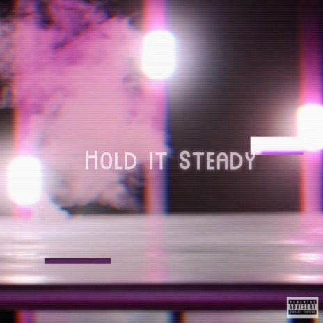 Hold it Steady | Boomplay Music