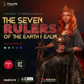 The seven Rulers of the Earth Realm 2 with Vincent Kyeremateng