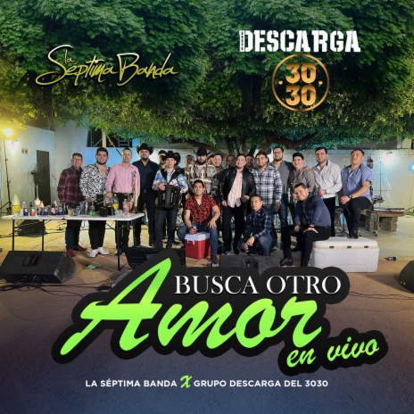 Busca Otro Amor (En Vivo) ft. Grupo Descarga Del 3030 | Boomplay Music