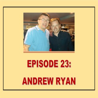 EPISODE 23: ANDREW RYAN