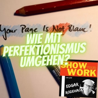 “Dein Blatt ist nicht leer!” – Wie mit Perfektionismus umgehen?