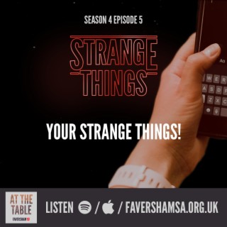 Ep.5: Strange Things - 'Your Strange Things'