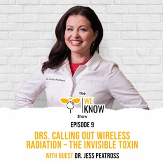 Drs. Calling Out Wireless Radiation – The Invisible Toxin with guest Dr. Jess Peatross | Episode 9