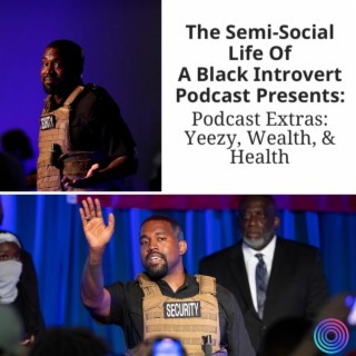 Podcast Extras: Yeezy, Wealth, & Health