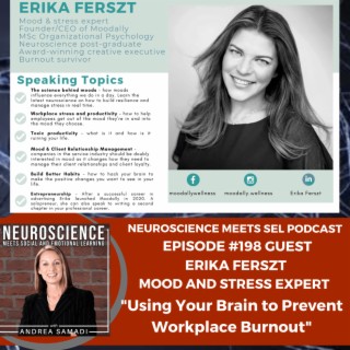 Mood and Stress Expert Erika Ferszt on ”Using Your Brain to Prevent Workplace Burnout”