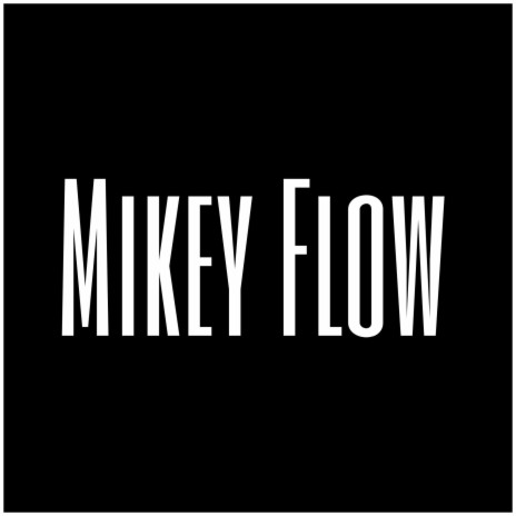 Mikey Flow | Boomplay Music