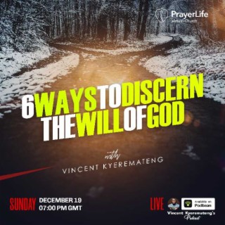 6 Ways to Discern the Will of God with Vincent Kyeremateng