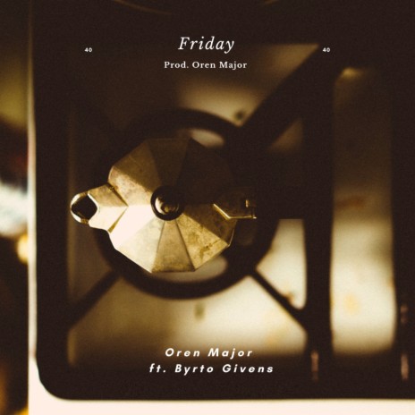 Friday ft. Byrto Givens | Boomplay Music