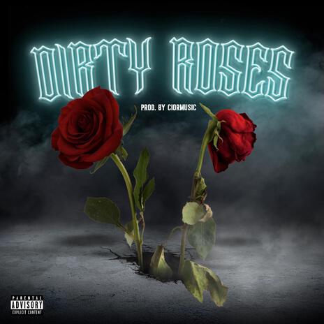 Dirty Roses | Boomplay Music