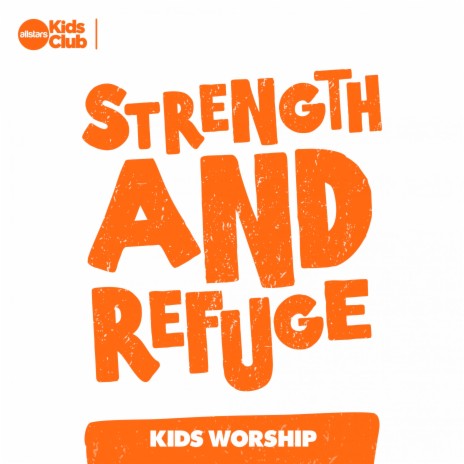 Strength and Refuge | Kids Worship | Boomplay Music