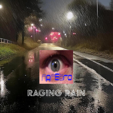 Raging Rain | Boomplay Music