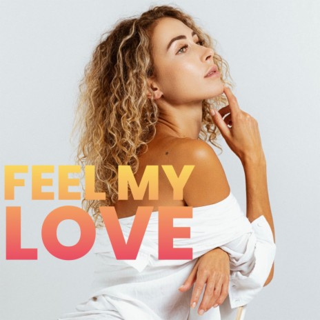 Feel my love | Boomplay Music