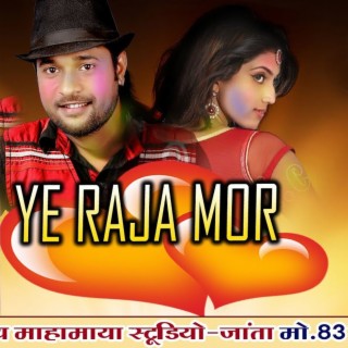 Ye Raja Mor