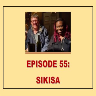 EPISODE 55: SIKISA