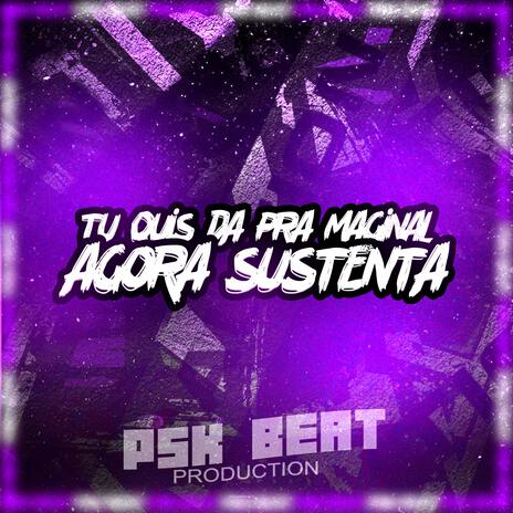 TU QUIS DAR PRA MARGINAL AGORA SUSTENTA | Boomplay Music