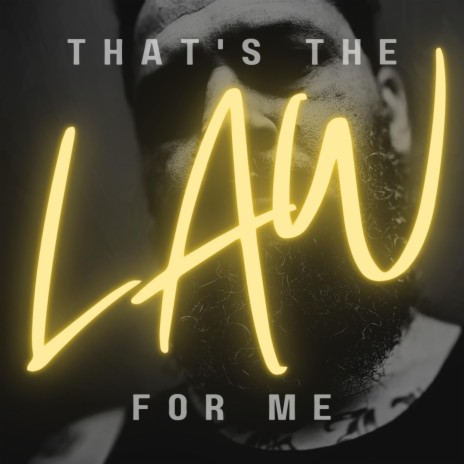 That's The Law For Me | Boomplay Music
