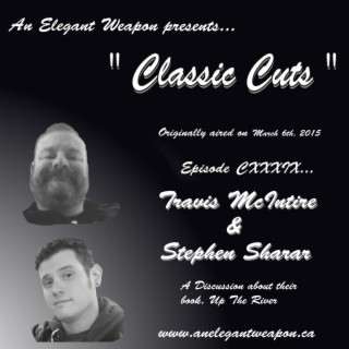 Classic Cuts...Episode 139 - Travis McIntire and Stephen Sharar