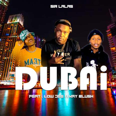 Dubai ft. Low Dee x Kay Blush | Boomplay Music