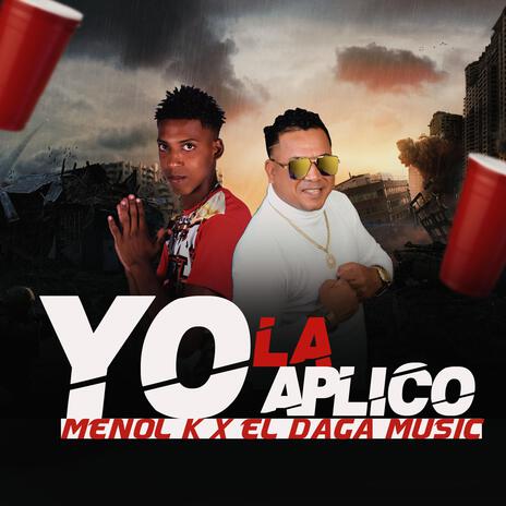 Yo la Aplico ft. Menol K | Boomplay Music