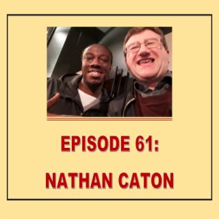 EPISODE 61: NATHAN CATON