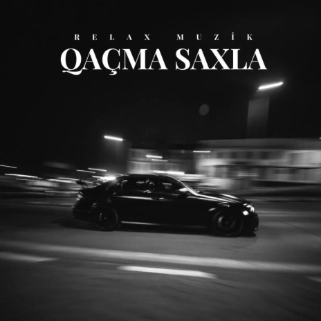 Qaçma Saxla | Boomplay Music