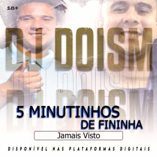 5 Minutinhos de Fininha Jamais Visto