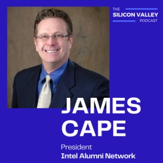 121 Intel’s importance to Silicon Valley with James Cape
