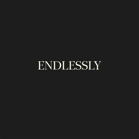 ENDLESSLY | Boomplay Music