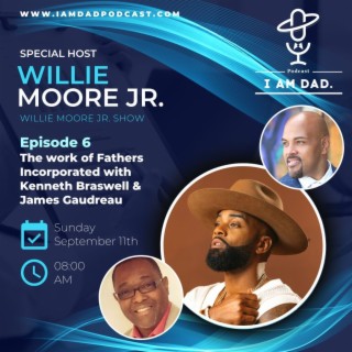 The Work of Fathers Incorporated w/ Guest Host Willie Moore Jr.
