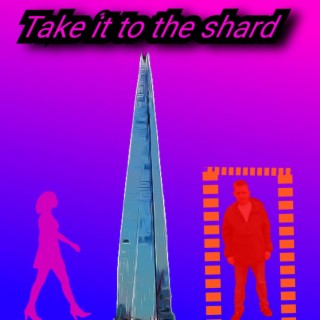 take it to the shard