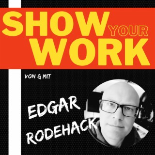 Show Your Work! Edgar Rodehack