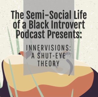 Episode 71: Innervisions: A Shut-Eye Theory