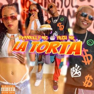 LA TORTA ft. Yeisi MR lyrics | Boomplay Music