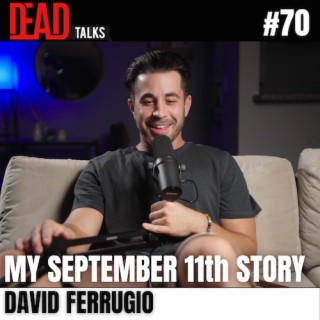 70 - My father died on 9/11 | David Ferrugio