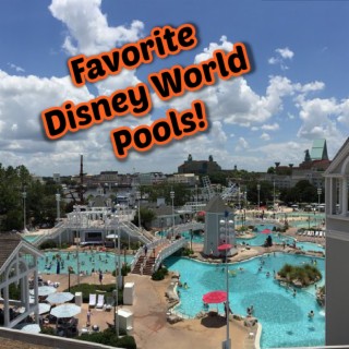 Favorite Disney Resort Pools -The Goofy Guy Podcast - Ep.72
