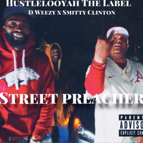 Street Preacher ft. Hustlelooyah The Label, D Weezy & Smitty Clinton | Boomplay Music