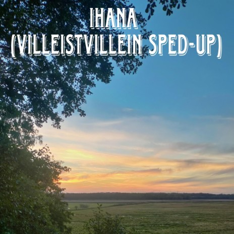 IHANA (villeistvillein sped-up) | Boomplay Music