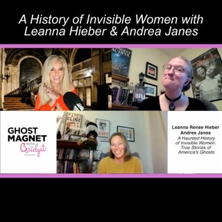 A History of Invisible Women with Leanna Hieber & Andrea Janes
