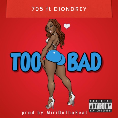 Too Bad ft. Diondrey | Boomplay Music